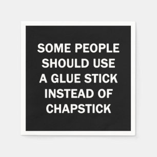 Some Pleople Should Use a Glue Stick Napkin