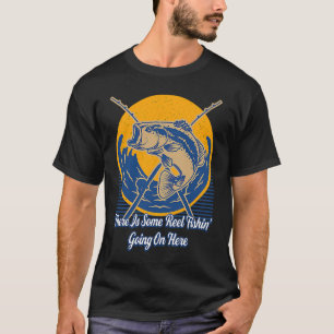 Some Reel Fishin Going On Here Freshwater Hunting T-Shirt