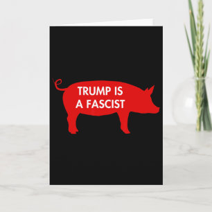 Some Say... Trump Is A Fascist Card