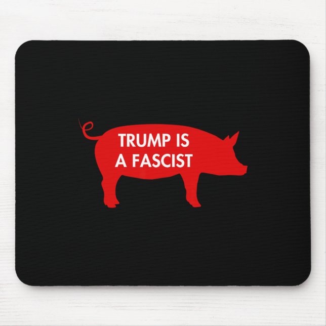 Some Say... Trump Is A Fascist  Mouse Mat (Front)