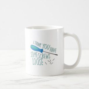Some Screws Loose Coffee Mug