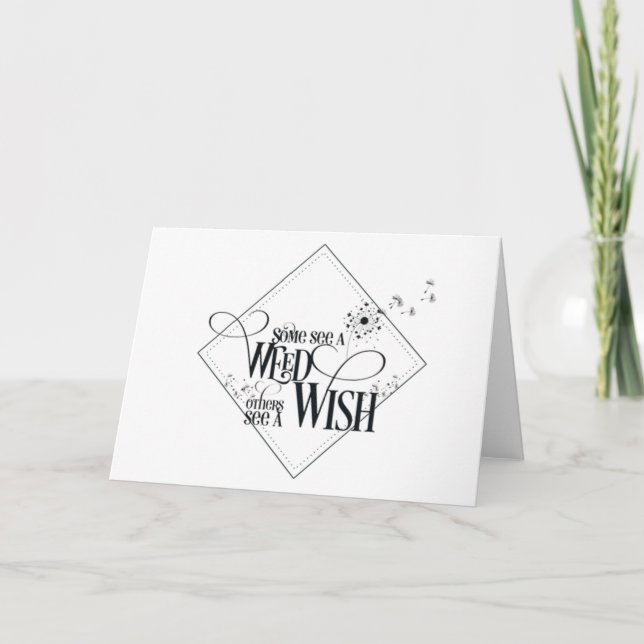 Some See a Weed Others See a Wish Card (Front)