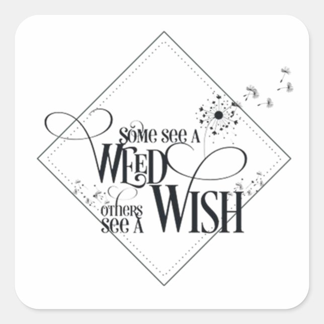 Some See a Weed Others See a Wish Square Sticker (Front)