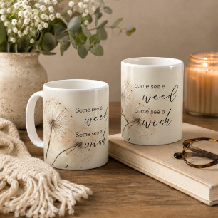 Some See a Weed Some See a Wish Dandelion  Coffee Mug