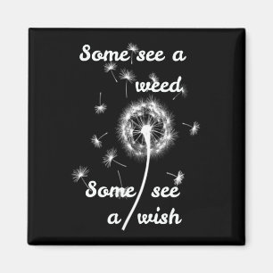Some see a weed some see a wish magnet