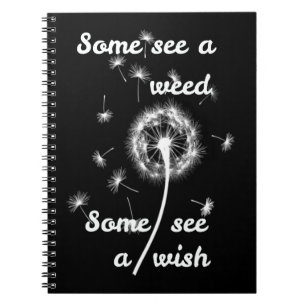 Some see a weed some see a wish notebook