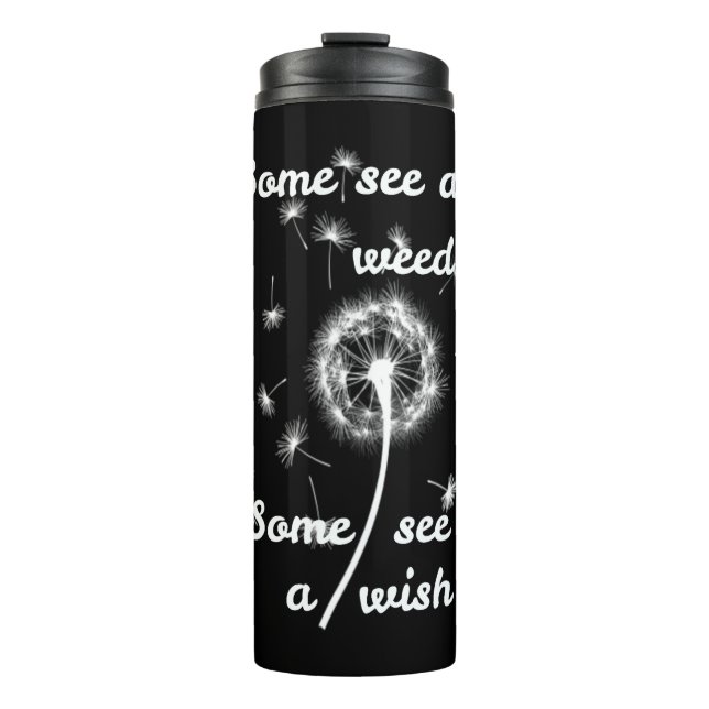 Some see a weed some see a wish thermal tumbler (Front)