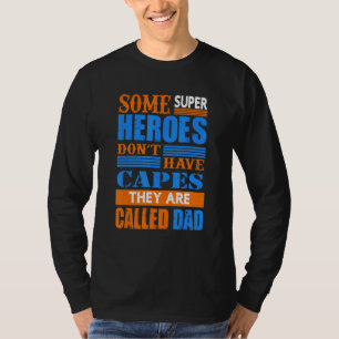 Some Super Heroes Dont Have Capes They Are Called T-Shirt