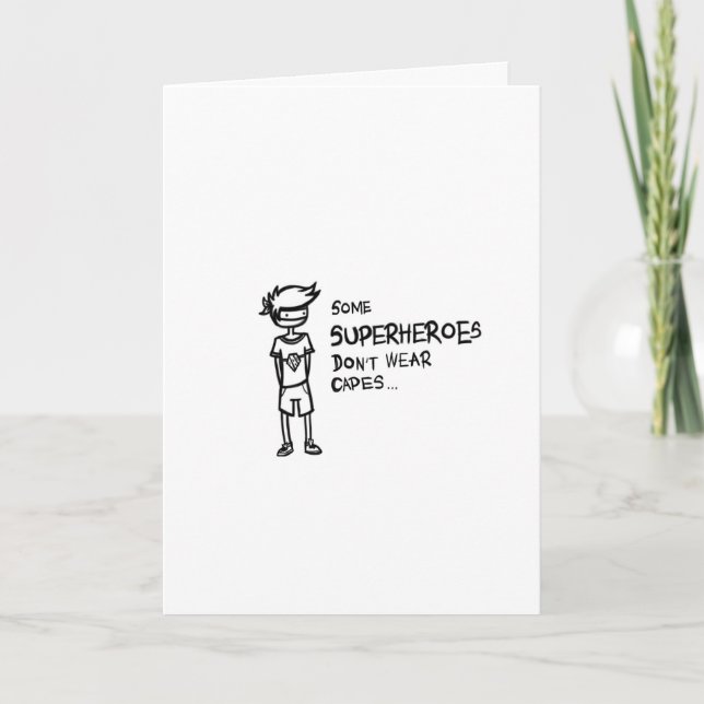 Some Superheroes Don't Wear Capes - Greeting Card (Front)