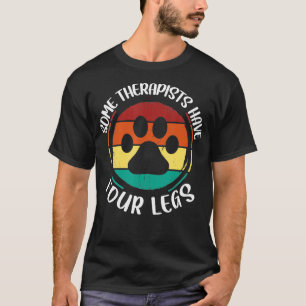 Some Therapists Have Four Legs Dog Trainer Dog The T-Shirt