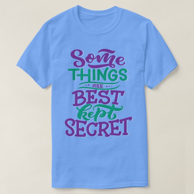 Some Things Are Best Kept Secret 1 T-Shirt (Design Front)
