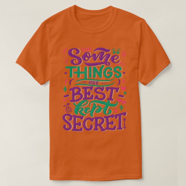 Some Things Are Best Kept Secret 2 T-Shirt (Design Front)