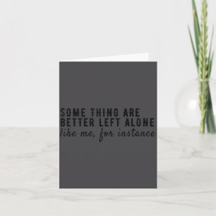Some Things Are Better Left Alone,funny Introvert  Card