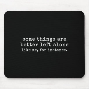 Some things are better left alone like for mouse mat