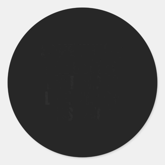 Some Things Are Better Left Alone Like Me For Inst Classic Round Sticker (Front)