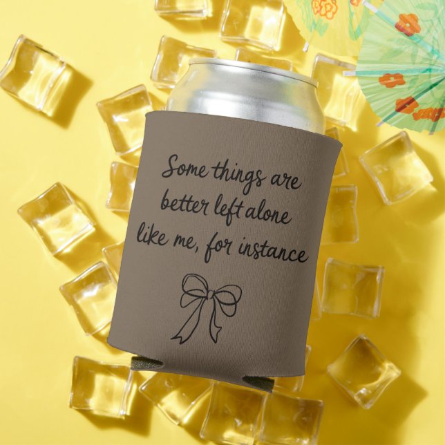 Some Things Are Better Left Alone Like Me Ribbon Can Cooler (In Situ Summer)