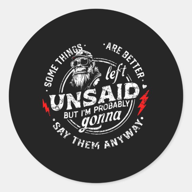 Some Things are Better Left Unsaid but Im Monkey Classic Round Sticker (Front)