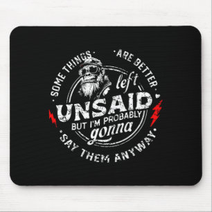 Some Things are Better Left Unsaid But Im On Back Mouse Mat