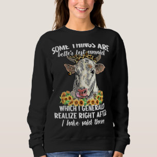 Some Things Are Better Left Unsaid  Farm Cow Anima Sweatshirt
