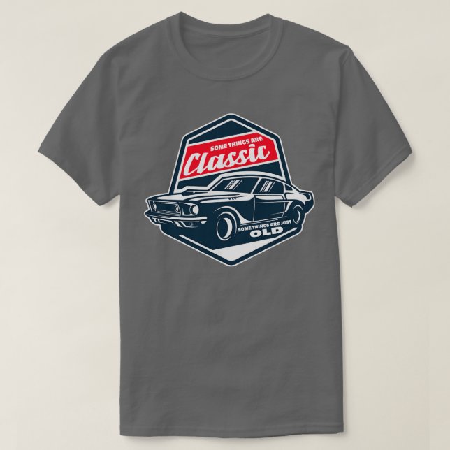 Some Things Are Classic Some Things Are Just Old T-Shirt (Design Front)