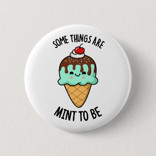 Some Things Are Mint To Be Funny Peppermint Pun 6 Cm Round Badge