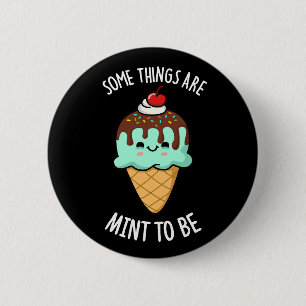 Some Things Are Mint To Be Peppermint Pun Dark BG 6 Cm Round Badge