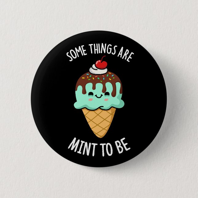Some Things Are Mint To Be Peppermint Pun Dark BG 6 Cm Round Badge (Front)