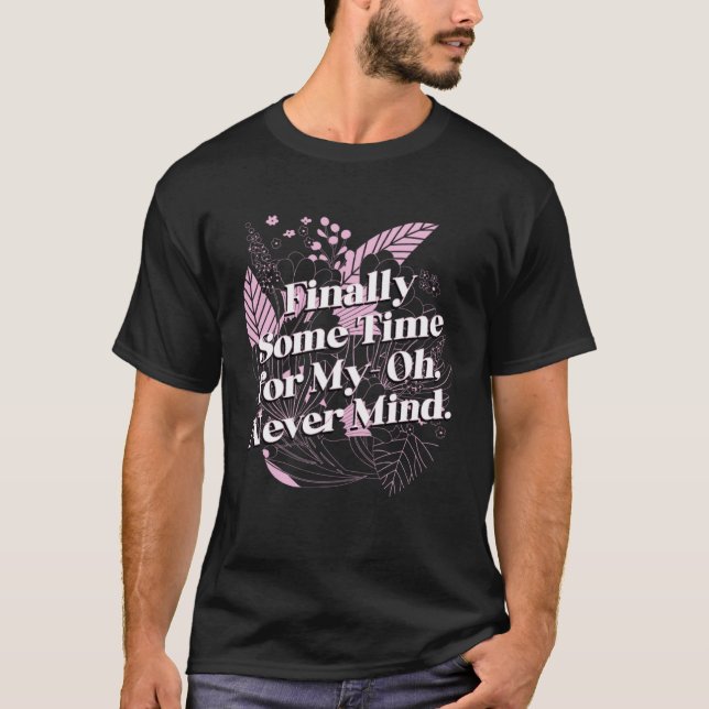 Some Time Never Mind Mum  Mother Humour Sarcastic T-Shirt (Front)