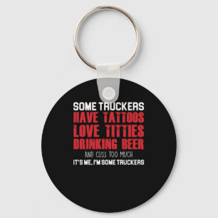 Some Truckers Truck Driver Cool Driver Gift Key Ring