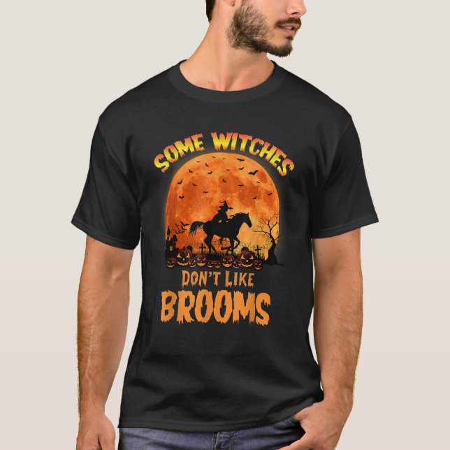 Some Witches Don t Like Brooms Girl Riding Horse H T-Shirt (Front)