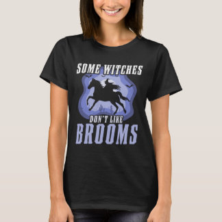 Some Witches Don't Like Brooms Witch Riding Horse  T-Shirt