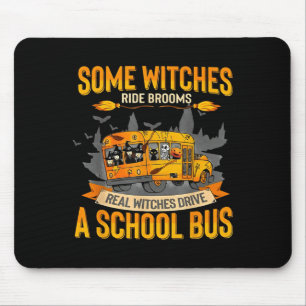 Some Witches Ride Brooms Real Witches Drive A Scho Mouse Mat