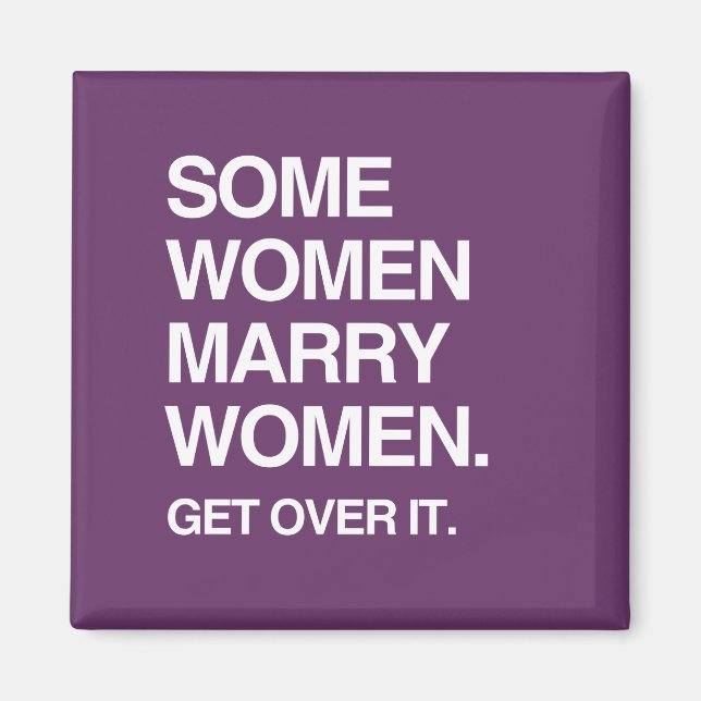 SOME WOMEN MARRY WOMEN GET OVER IT MAGNET (Front)