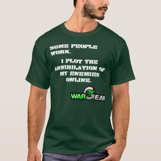 Some Work, I Plot T-Shirt