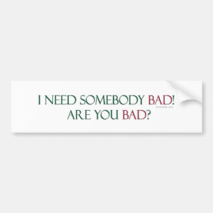 Somebody Bad Bumpersticker Bumper Sticker