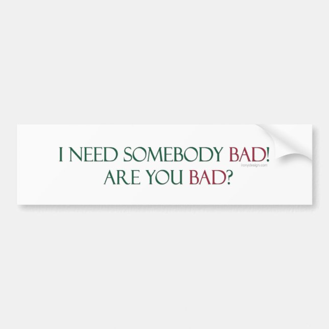 Somebody Bad Bumpersticker Bumper Sticker (Front)