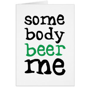 Somebody Beer Me