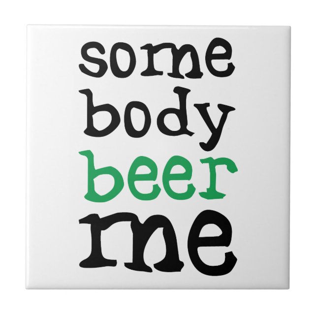 Somebody Beer Me Tile (Front)
