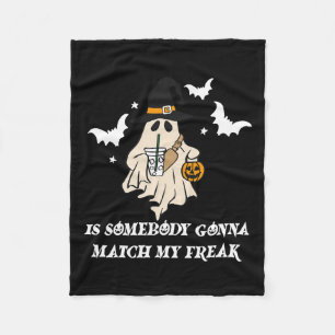 Somebody Gonna Match My Freak Ghost Funny Hallowee Fleece Blanket