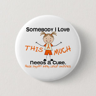 Somebody I Love - Kidney Cancer (Girl) 6 Cm Round Badge