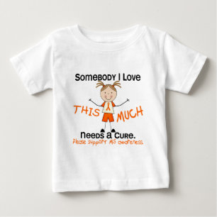 Somebody I Love - MS (Girl) Multiple Sclerosis Baby T-Shirt