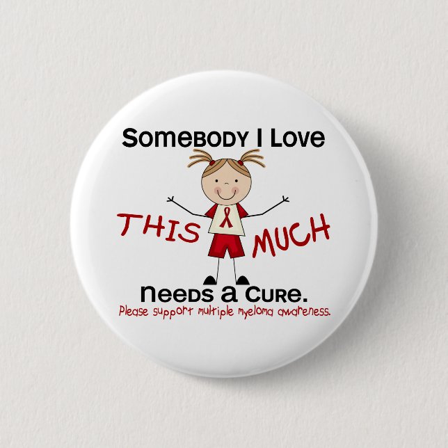 Somebody I Love - Multiple Myeloma (Girl) 6 Cm Round Badge (Front)