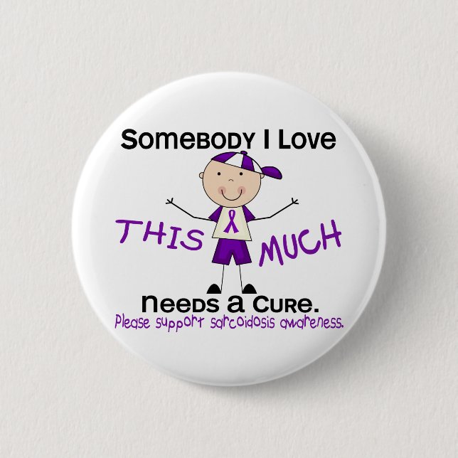 Somebody I Love - Sarcoidosis (Boy) 6 Cm Round Badge (Front)