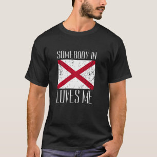 Somebody In Alabama Loves Me State Of Alabama Al T-Shirt