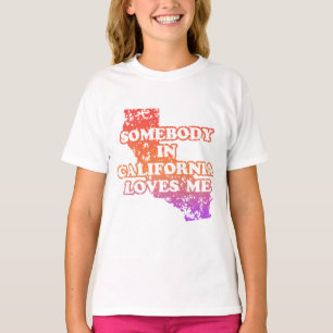 Somebody In California Loves Me T-Shirt