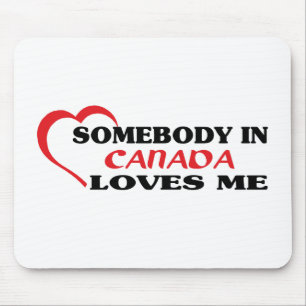 Somebody in Canada Loves Me Mouse Mat