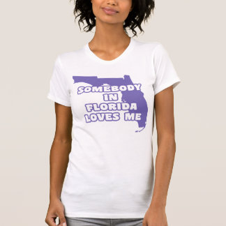 Somebody in Florida Loves Me T-Shirt