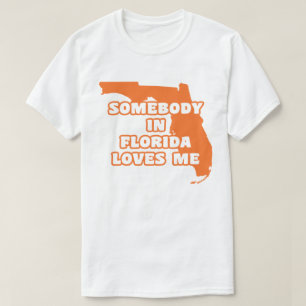 Somebody in Florida Loves Me T-Shirt