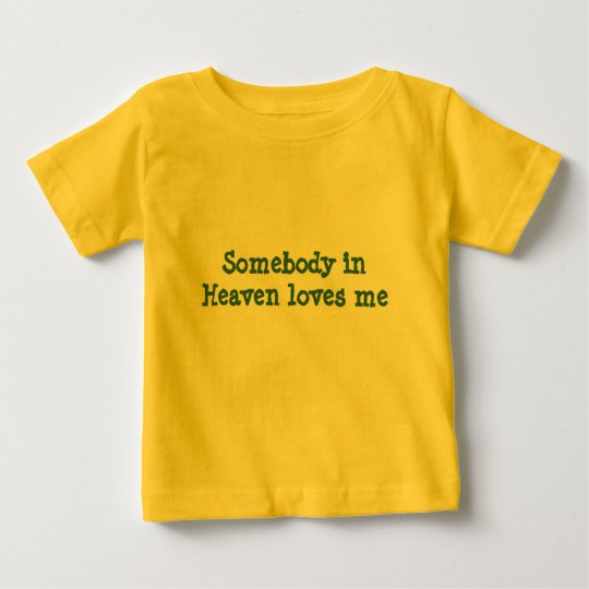 Somebody in Heaven loves me Baby T-Shirt