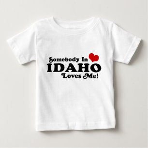 Somebody In Idaho Loves Me Baby T-Shirt